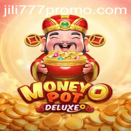 Discover the Exciting World of MoneyPotDELUXE: A Jili777 Adventure